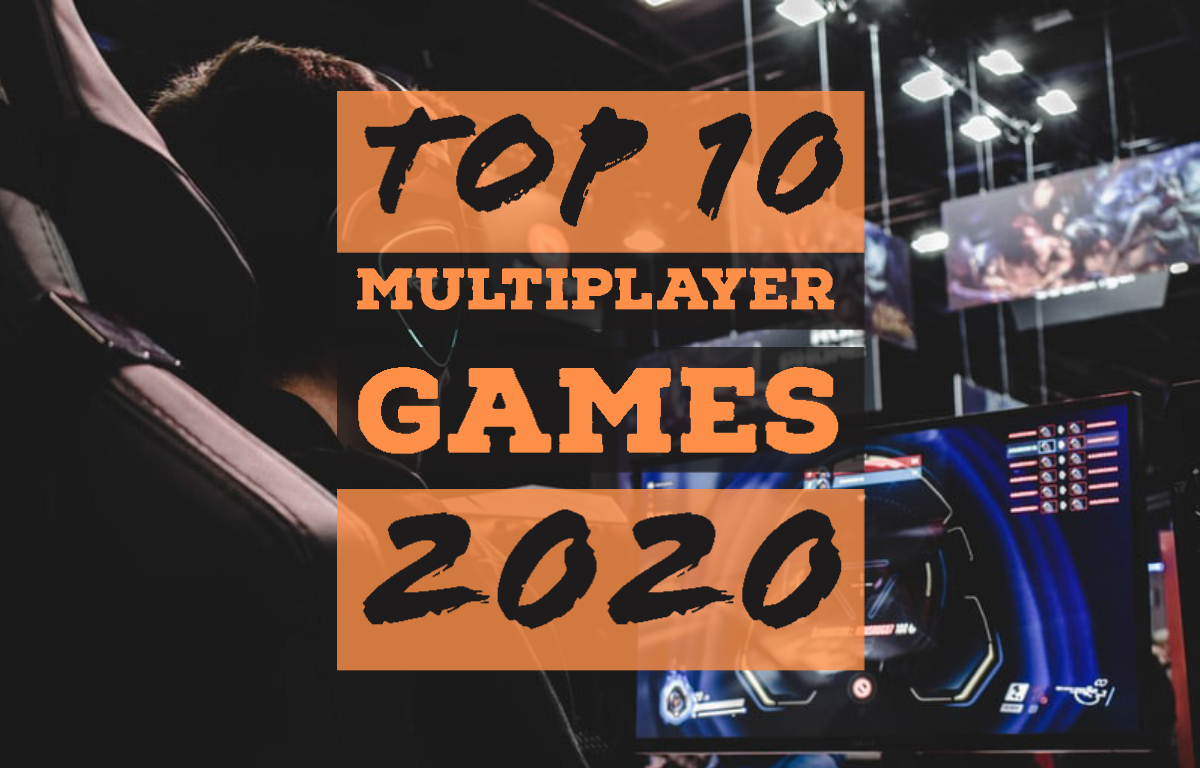 Top 10 Multiplayer Games that you can play with your friends in 2020 ...